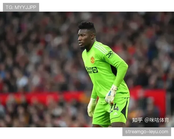 奥纳纳状态回暖表现稳健,助球队强势迈向胜利 奥纳纳状态回暖表现稳健,助球队强势迈向胜利